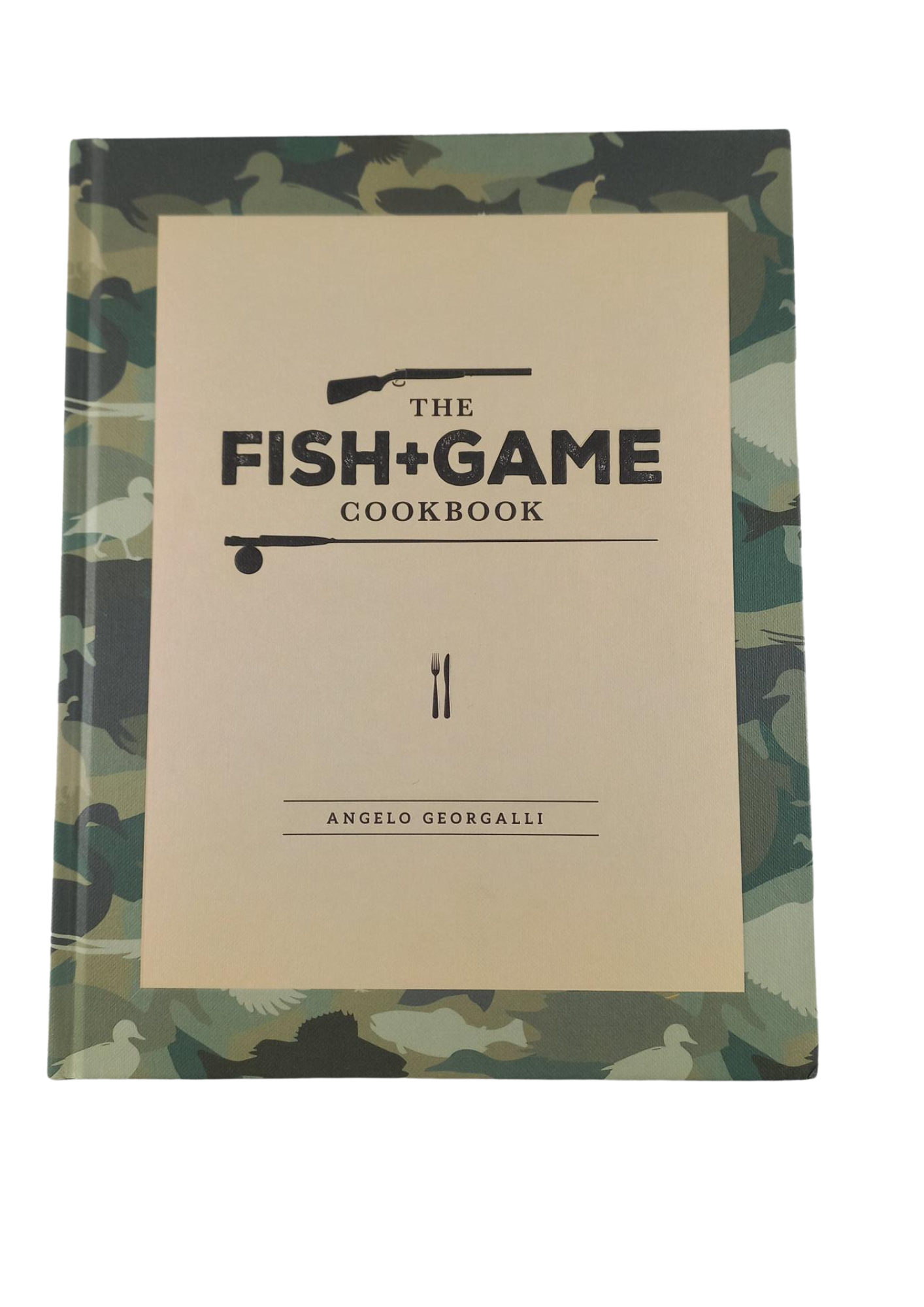 The Fish + Game Cookbook by Angelo Georgalli